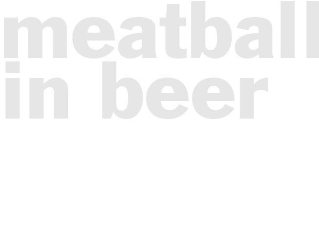 MEATBALLS IN BEER