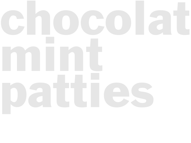 CHOCOLATE MINT PATTIES