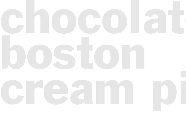 CHOCOLATE BOSTON CREAM PIE