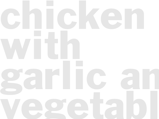CHICKEN WITH GARLIC AND VEGETABLES