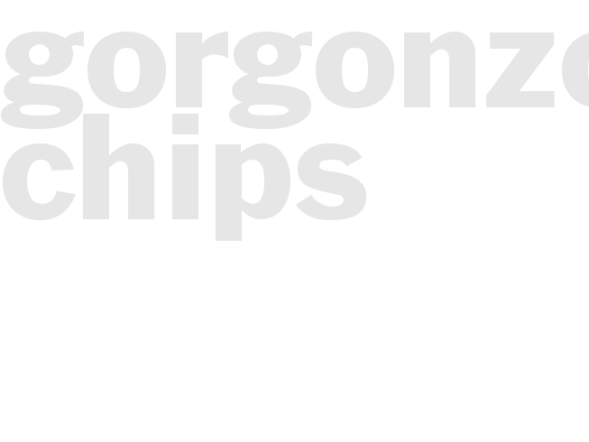 GORGONZOLA CHIPS
