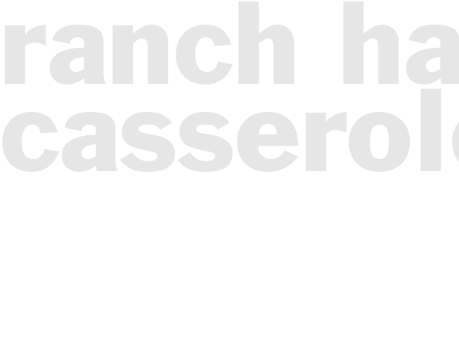 RANCH HAND CASSEROLE