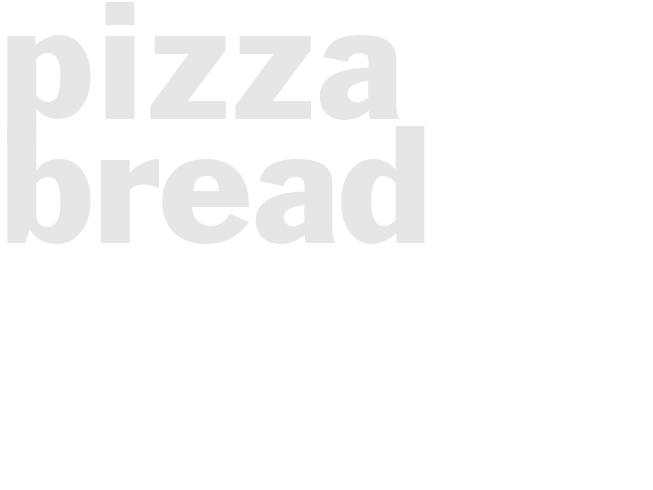 PIZZA BREAD