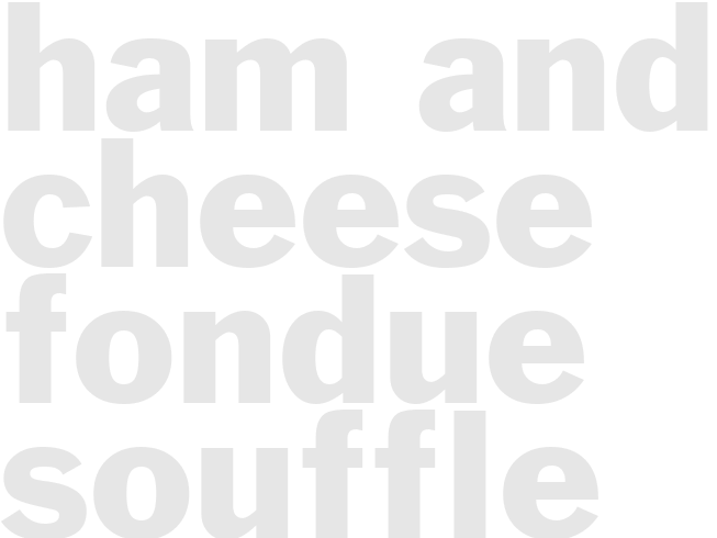 HAM AND CHEESE FONDUE SOUFFLE