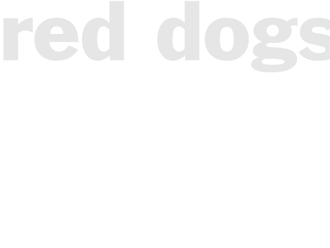 RED DOGS
