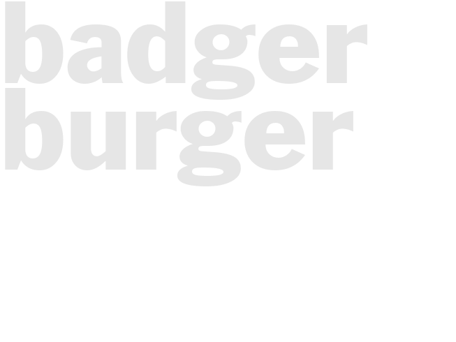 BADGER BURGER