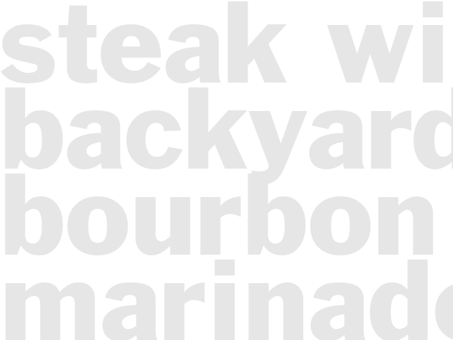 STEAK WITH BACKYARD BOURBON MARINADE