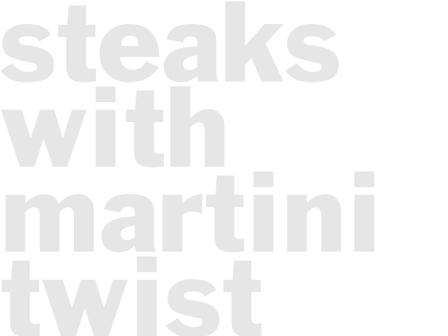 STEAKS WITH MARTINI TWIST