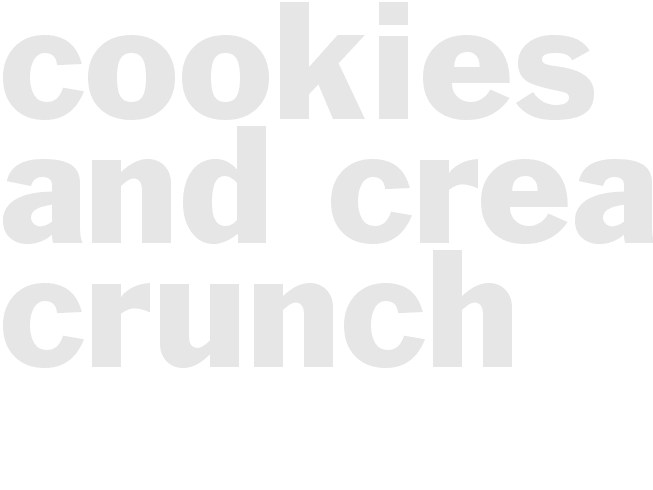 COOKIES AND CREAM CRUNCH