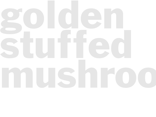 GOLDEN STUFFED MUSHROOMS