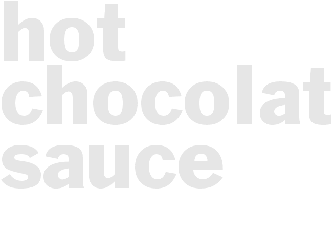 HOT CHOCOLATE SAUCE