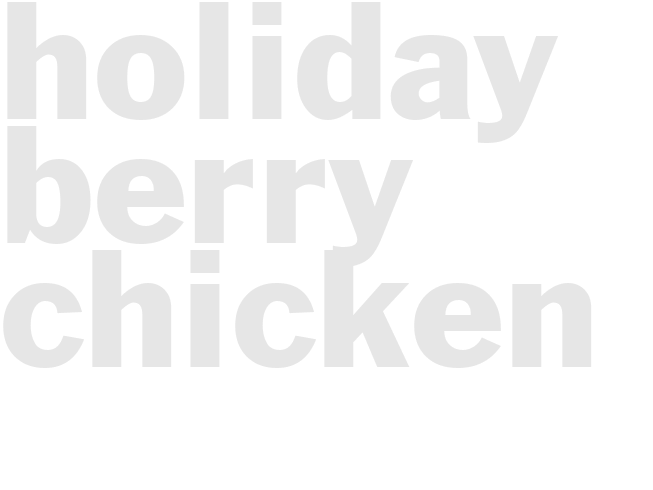 HOLIDAY BERRY CHICKEN