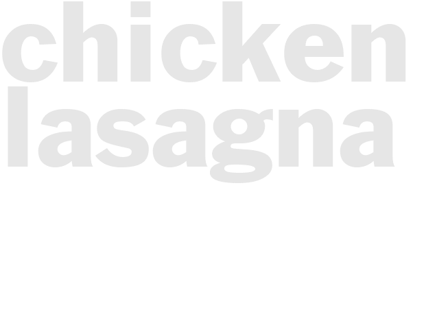 CHICKEN LASAGNA