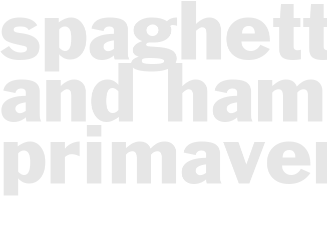 SPAGHETTI AND HAM PRIMAVERA