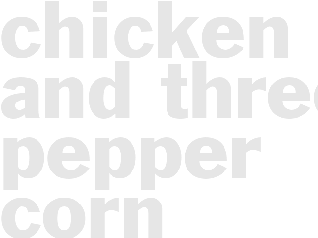 CHICKEN AND THREE PEPPER CORN CHOWDER