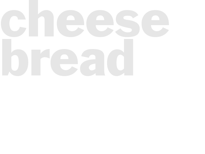 CHEESE BREAD