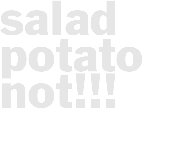 SALAD - POTATO - NOT!!!