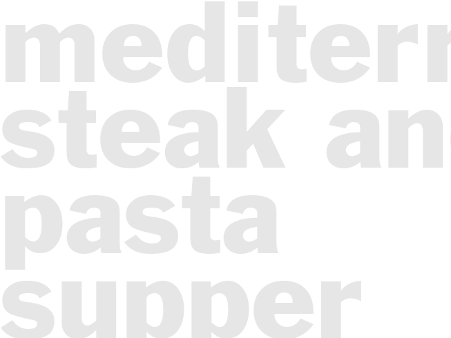 MEDITERRANEAN STEAK AND PASTA SUPPER