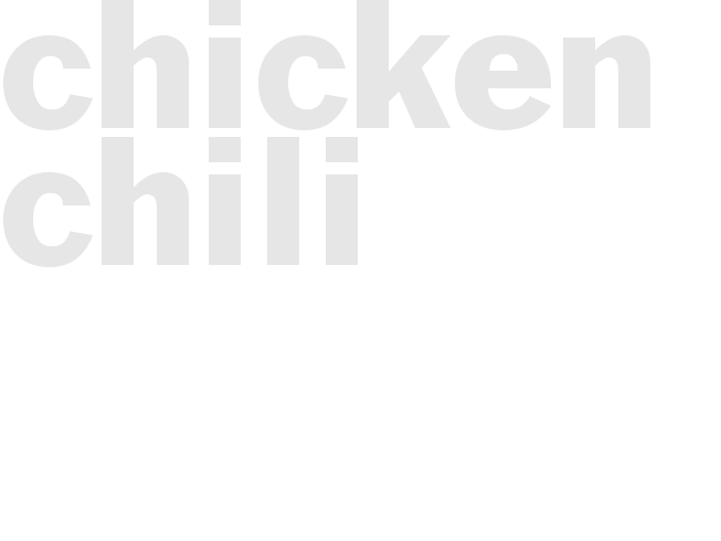 *CHICKEN CHILI*