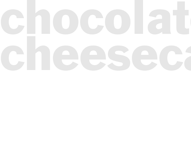 CHOCOLATE CHEESECAKE