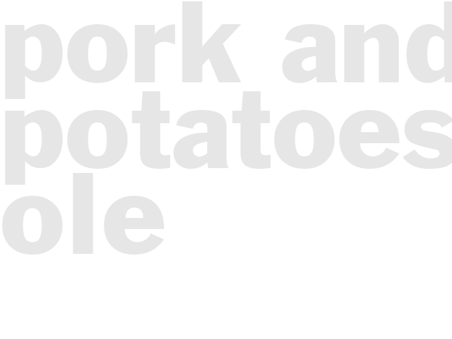 PORK AND POTATOES OLE