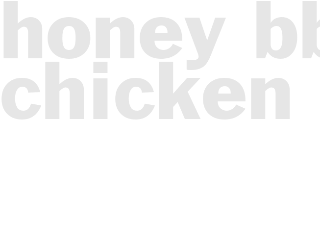 HONEY BBQ CHICKEN