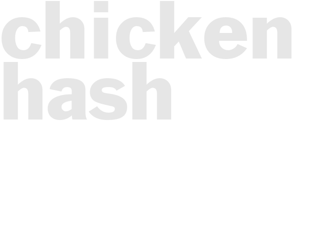 CHICKEN HASH