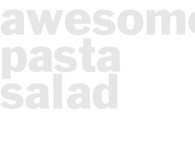 AWESOME PASTA SALAD