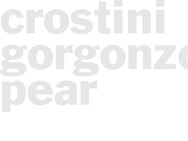CROSTINI - GORGONZOLA PEAR