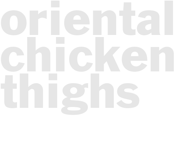 ORIENTAL CHICKEN THIGHS