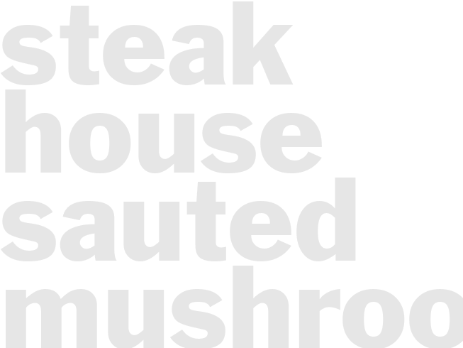 STEAK HOUSE SAUTED MUSHROOMS