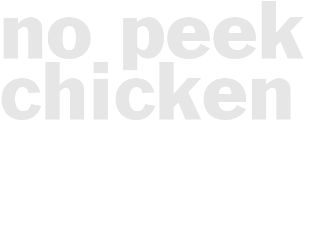 NO-PEEK CHICKEN