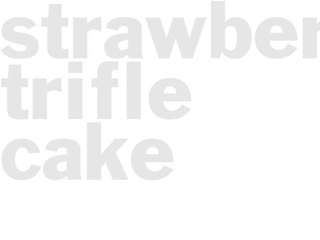 STRAWBERRY TRIFLE CAKE