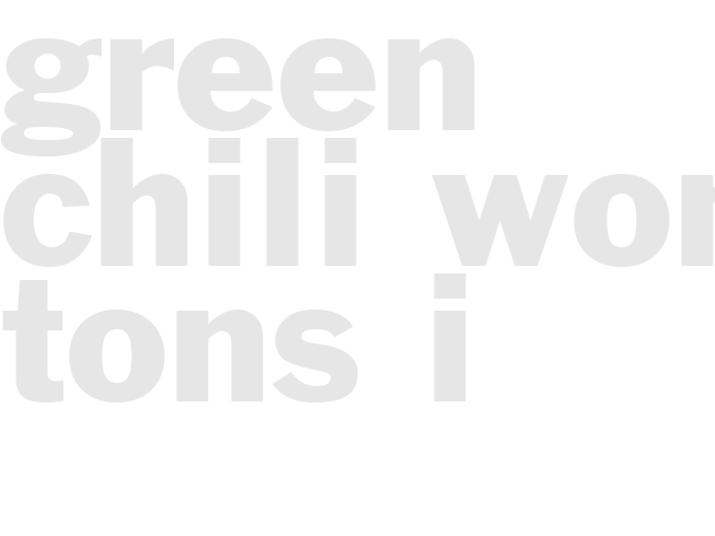 GREEN CHILI WON TONS I