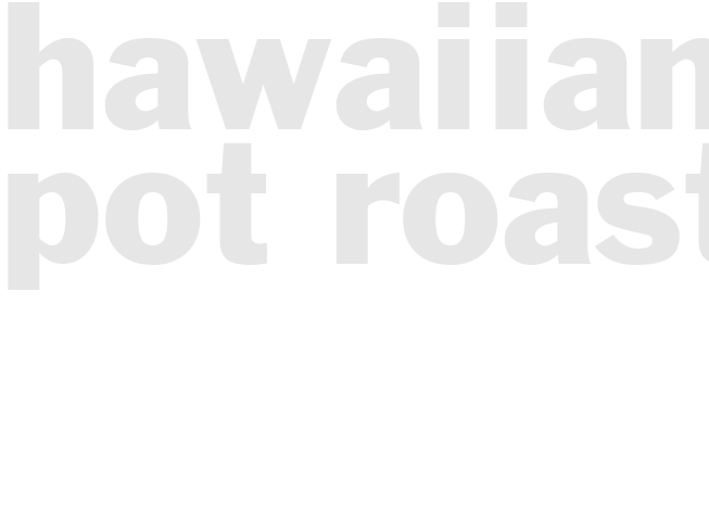 HAWAIIAN POT ROAST