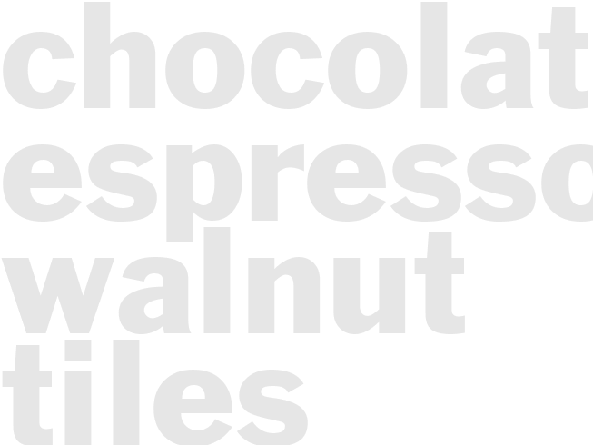 CHOCOLATE ESPRESSO WALNUT TILES