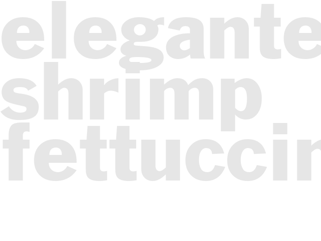 ELEGANTE SHRIMP FETTUCCINE