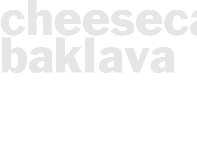 CHEESECAKE - BAKLAVA