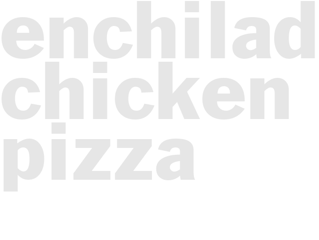 ENCHILADA CHICKEN PIZZA