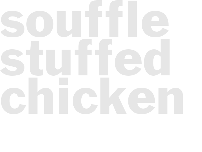 SOUFFLE STUFFED CHICKEN