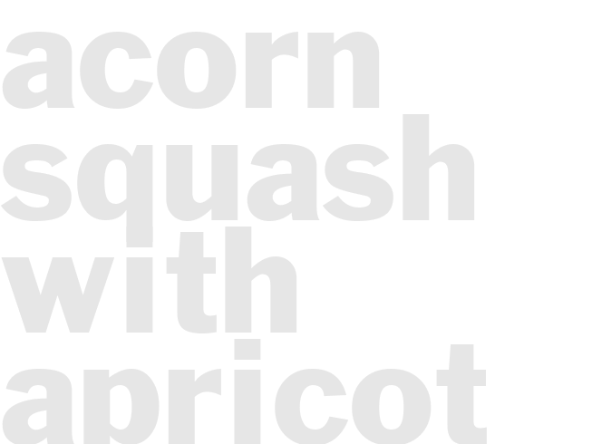 ACORN SQUASH WITH APRICOT GLAZE