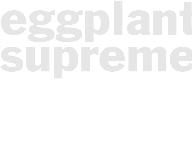 EGGPLANT SUPREME