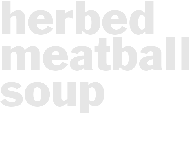 HERBED MEATBALL SOUP