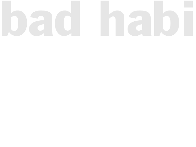 BAD HABIT