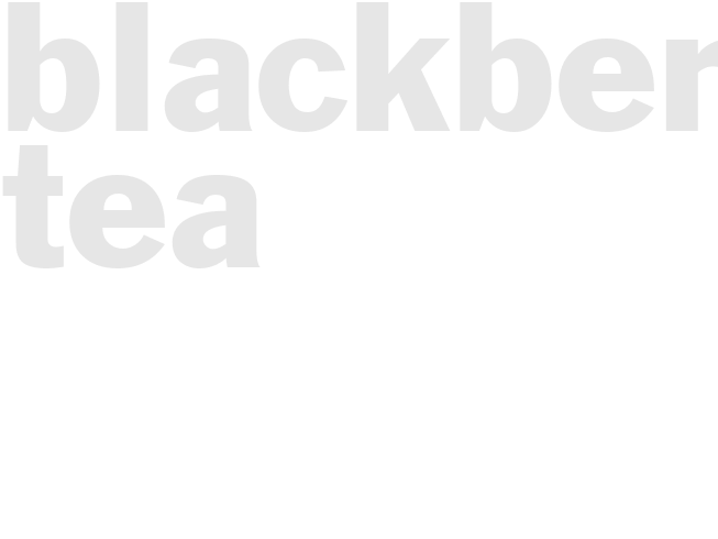 BLACKBERRY TEA