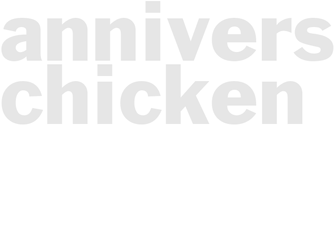 ANNIVERSARY CHICKEN