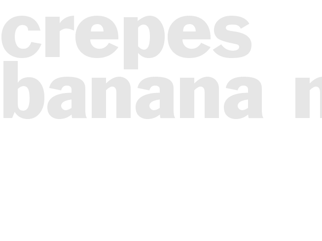 CREPES - BANANA NUT