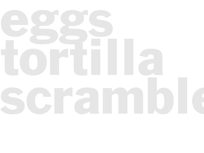 EGGS - TORTILLA SCRAMBLE