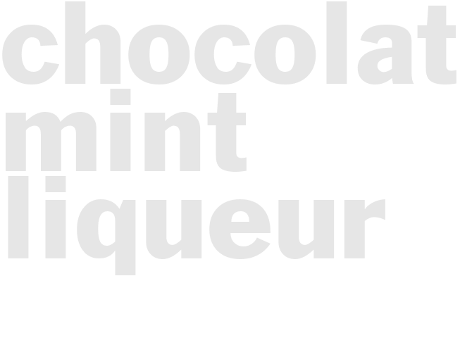 CHOCOLATE MINT LIQUEUR