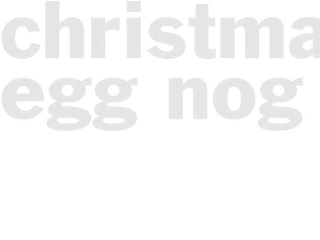 CHRISTMAS EGG NOG